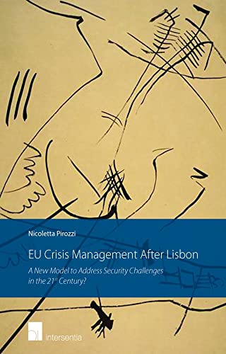 EU Crisis Management After Lisbon: A New Model to Address Security Challenges in [Paperback]