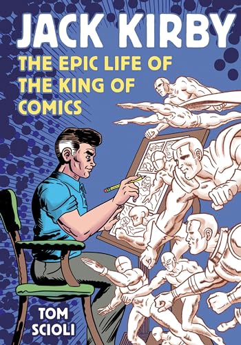 Jack Kirby: The Epic Life of the King of Comics [A Graphic Biography] [Paperback]