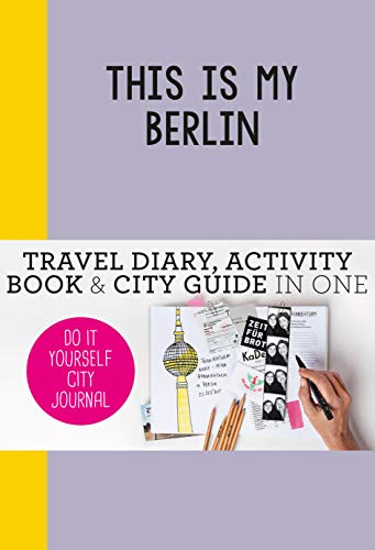 This is my Berlin: Do-It-Yourself City Journal [Paperback]