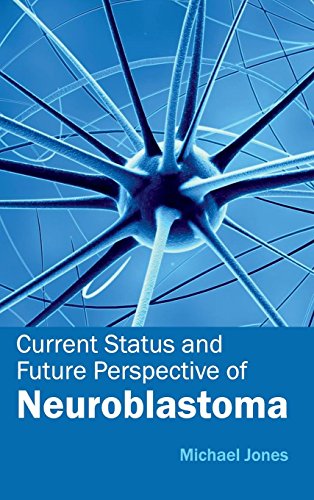 Current Status And Future Perspective Of Neuroblastoma [Hardcover]