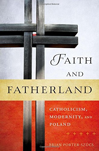 Faith and Fatherland Catholicism, Modernity, and Poland [Hardcover]