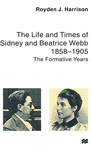 The Life and Times of Sidney and Beatrice Webb: 1858-1905: The Formative Years [Hardcover]