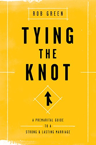 Tying The Knot: A Premarital Guide To A Strong And Lasting Marriage [Paperback]