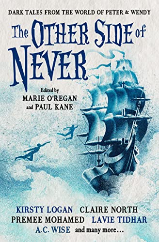 The Other Side of Never: Dark Tales from the World of Peter & Wendy [Paperback]