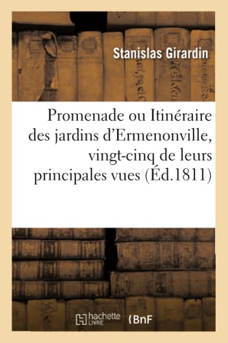 Promenade Ou Itineraire des Jardins d'Ermenonville, Vingt-Cinq de Leurs Principa [Paperback]