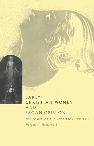 Early Christian Women and Pagan Opinion The Poer of the Hysterical Woman [Paperback]