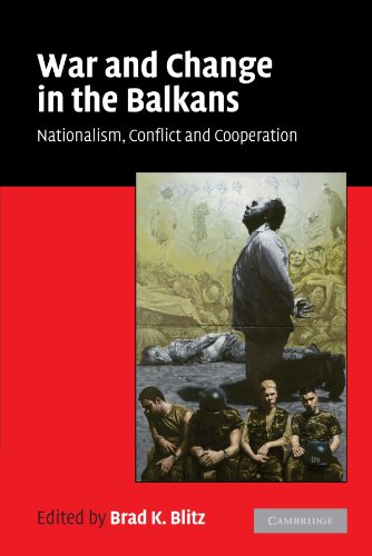 War and Change in the Balkans Nationalism, Conflict and Cooperation [Paperback]