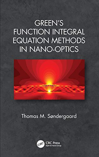 Green's Function Integral Equation Methods in Nano-Optics [Hardcover]