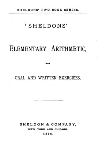 Sheldons Elementary Arithmetic, With Oral And Written Exercises [Paperback]