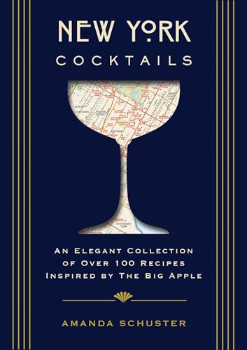 New York Cocktails: An Elegant Collection of over 100 Recipes Inspired by the Bi [Hardcover]