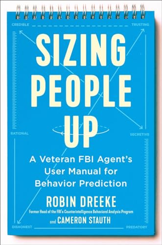 Sizing People Up: A Veteran FBI Agent's User Manual for Behavior Prediction [Hardcover]