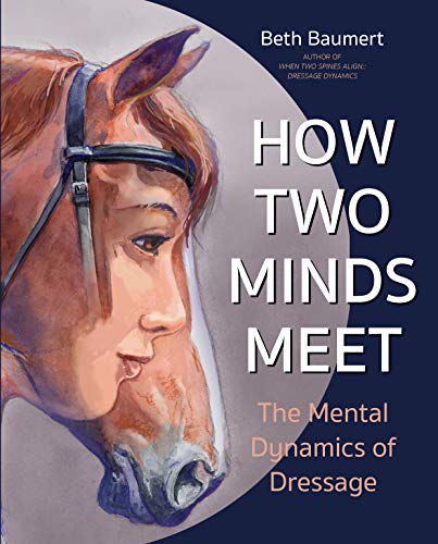 How Two Minds Meet: The Mental Dynamics of Dressage [Paperback]