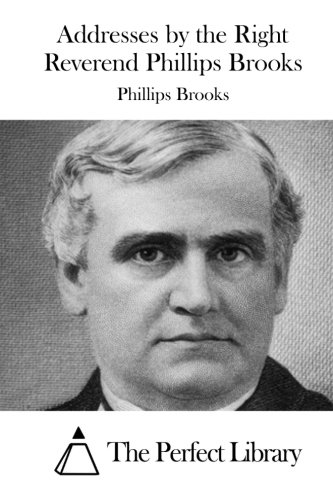 Addresses By The Right Reverend Phillips Brooks [Paperback]