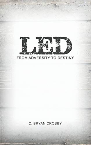 Led From Adversity To Destiny [Paperback]