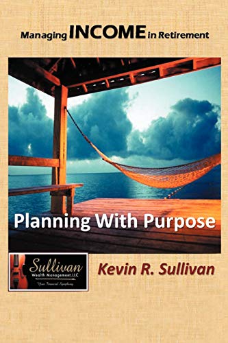 Managing Income In Retirement Planning With Purpose [Paperback]