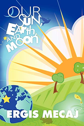 Our Sun, Earth, And Moon [Paperback]