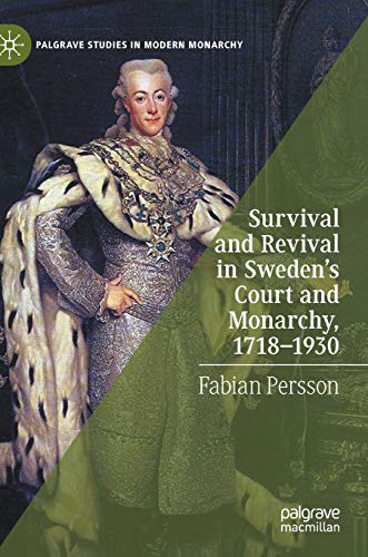 Survival and Revival in Sweden's Court and Monarchy, 17181930 [Hardcover]