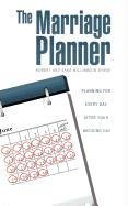 The Marriage Planner - Planning For Every Day After Your Wedding Day [Paperback]