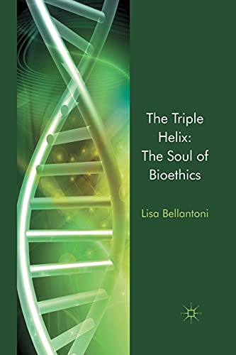 The Triple Helix: The Soul of Bioethics [Paperback]