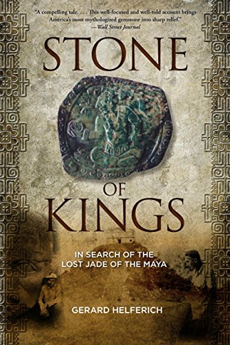 Stone of Kings: In Search of The Lost Jade of The Maya [Paperback]