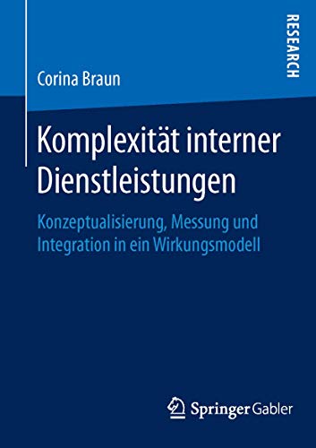 Komplexitt interner Dienstleistungen: Konzeptualisierung, Messung und Integrati [Paperback]