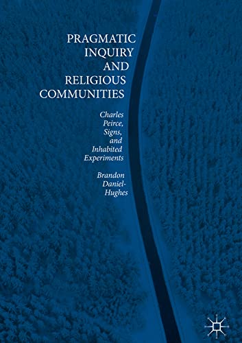 Pragmatic Inquiry and Religious Communities: Charles Peirce, Signs, and Inhabite [Hardcover]