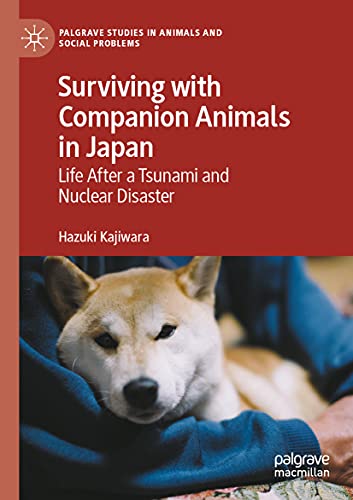 Surviving with Companion Animals in Japan: Life after a Tsunami and Nuclear Disa [Paperback]