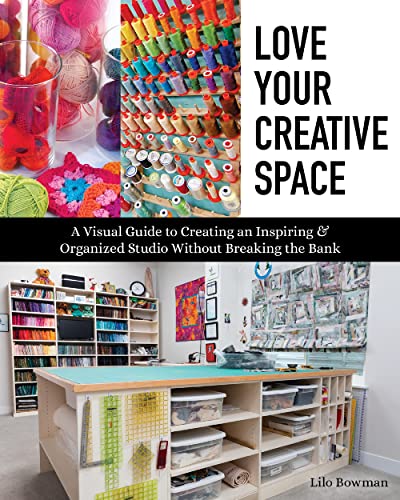 Love Your Creative Space: A Visual Guide to Creating an Inspiring & Organize [Paperback]