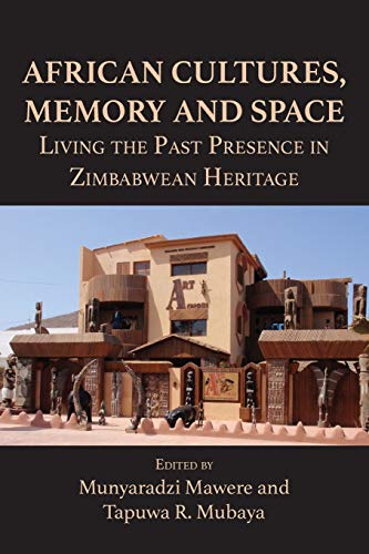 African Cultures, Memory And Space. Living The Past Presence In Zimbabean Herit [Paperback]