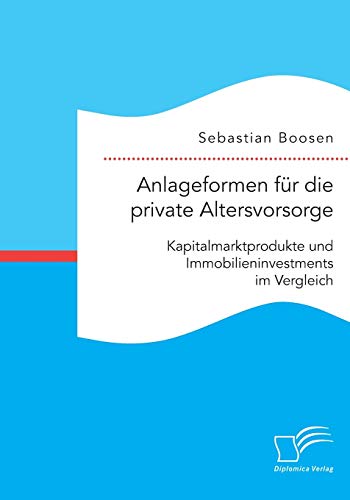 Anlageformen Fur Die Private Altersvorsorge Kapitalmarktprodukte Und Immobilien [Paperback]