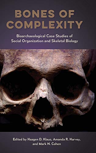 Bones Of Complexity Bioarchaeological Case Studies Of Social Organization And S [Hardcover]