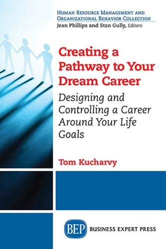 Creating A Pathay To Your Dream Career Designing And Controlling A Career Arou [Paperback]