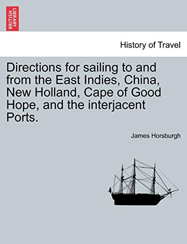 Directions For Sailing To And From The East Indies, China, Ne Holland, Cape Of  [Paperback]