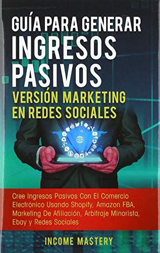 Gu&65533a para Generar Ingresos Pasivos Versi&65533n Marketing en Redes Soci [Hardcover]