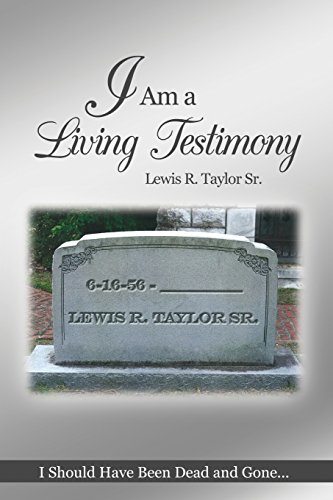 I Am A Living Testimony I Should Have Been Dead And Gone... But The Lord Let Me [Paperback]