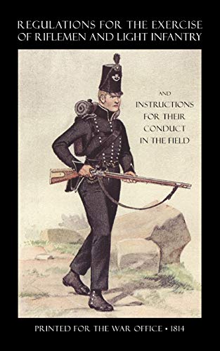 Regulations For The Exercise Of Riflemen And Light Infantry And Instructions For [Paperback]