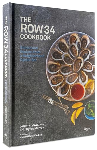 The Row 34 Cookbook: Stories and Recipes from a Neighborhood Oyster Bar [Hardcover]