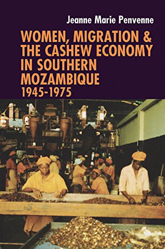 Women, Migration & The Cashe Economy In Southern Mozambique 1945-1975 [Hardcover]