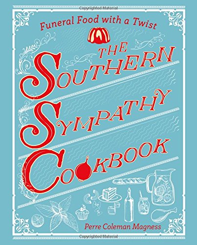 The Southern Sympathy Cookbook: Funeral Food with a Twist [Paperback]