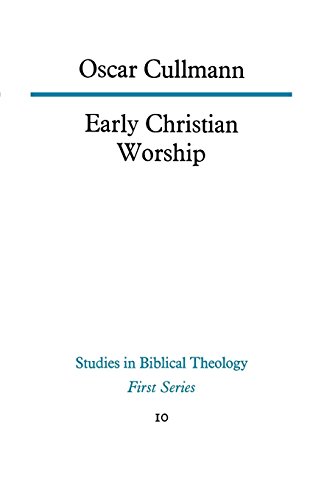 Early Christian Worship (study In Bible Theology) [Paperback]