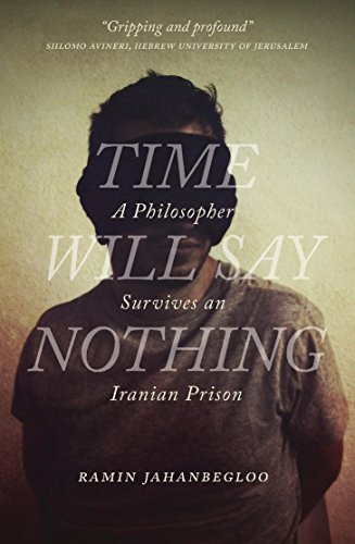 Time Will Say Nothing: A Philosopher Survives an Iranian Prison [Hardcover]