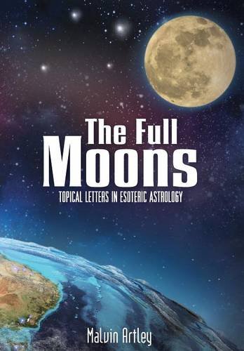 The Full Moons Topical Letters In Esoteric Astrology [Hardcover]