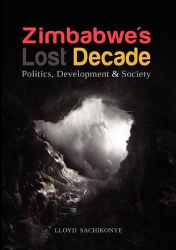 Zimbabe's Lost Decade. Politics, Development And Society [Paperback]