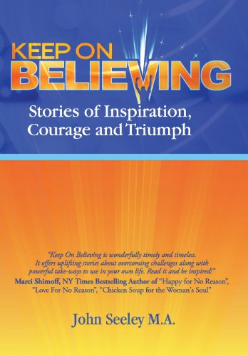 Keep On Believing Stories Of Inspiration, Courage And Triumph [Hardcover]