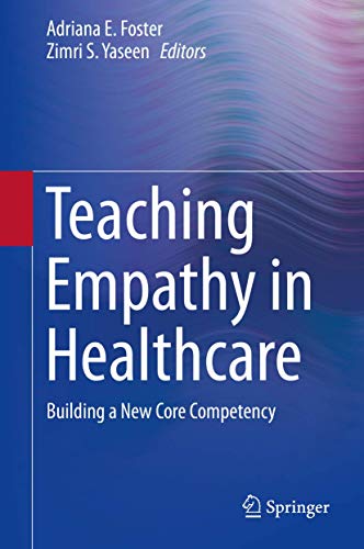 Teaching Empathy in Healthcare: Building a New Core Competency [Hardcover]