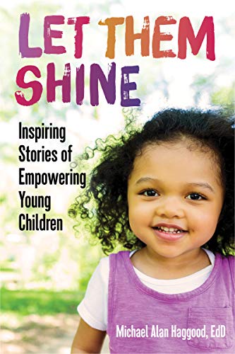 Let Them Shine: Inspiring Stories of Empowering Young Children [Paperback]