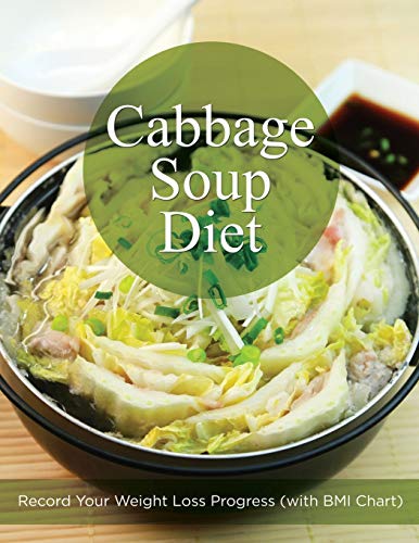 Cabbage Soup Diet Record Your Weight Loss Progress (ith Bmi Chart) [Paperback]