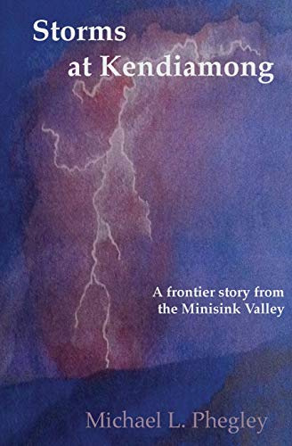 Storms at Kendiamong  A Frontier Story from the Minisink Valley [Paperback]