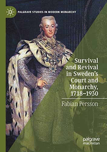 Survival and Revival in Sweden's Court and Monarchy, 17181930 [Paperback]