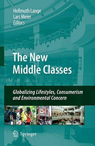 The New Middle Classes: Globalizing Lifestyles, Consumerism and Environmental Co [Hardcover]